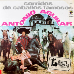 Antonio Aguilar – Corridos de Caballos Famosos
