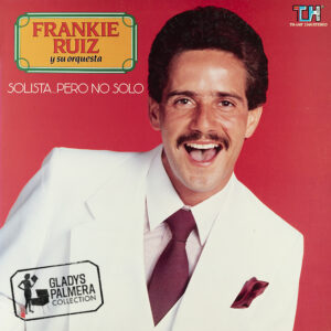 Frankie Ruiz - Solista... Pero No Solo