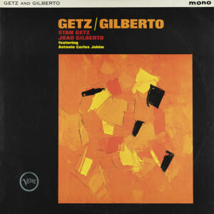 Joao Gilberto y Stan Getz - Getz:Gilberto