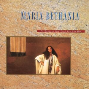 Maria Bethania - As Canções Que Você Fez Para Mim